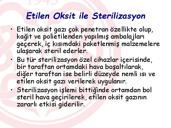 Etilen Oksit ile Sterilizasyon • Etilen oksit gazı çok penetran özellikte olup, kağıt ve