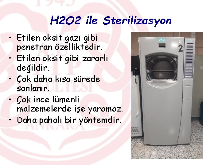 H 2 O 2 ile Sterilizasyon • Etilen oksit gazı gibi penetran özelliktedir. •
