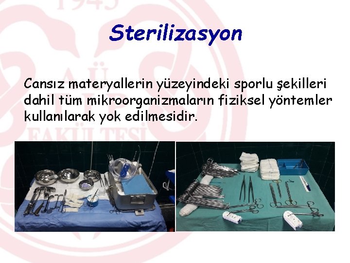 Sterilizasyon Cansız materyallerin yüzeyindeki sporlu şekilleri dahil tüm mikroorganizmaların fiziksel yöntemler kullanılarak yok edilmesidir.