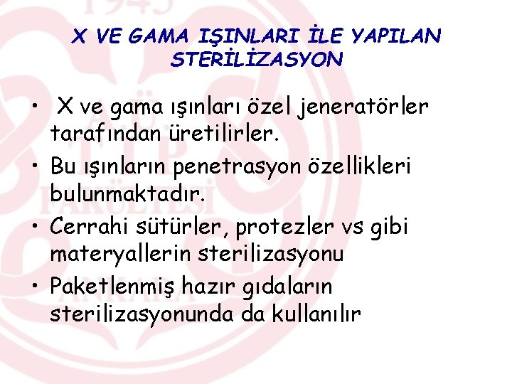 X VE GAMA IŞINLARI İLE YAPILAN STERİLİZASYON • X ve gama ışınları özel jeneratörler