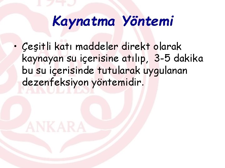 Kaynatma Yöntemi • Çeşitli katı maddeler direkt olarak kaynayan su içerisine atılıp, 3 -5