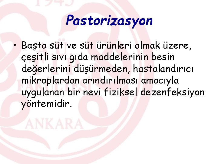 Pastorizasyon • Başta süt ve süt ürünleri olmak üzere, çeşitli sıvı gıda maddelerinin besin