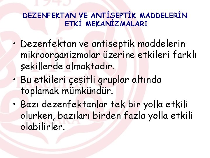 DEZENFEKTAN VE ANTİSEPTİK MADDELERİN ETKİ MEKANİZMALARI • Dezenfektan ve antiseptik maddelerin mikroorganizmalar üzerine etkileri