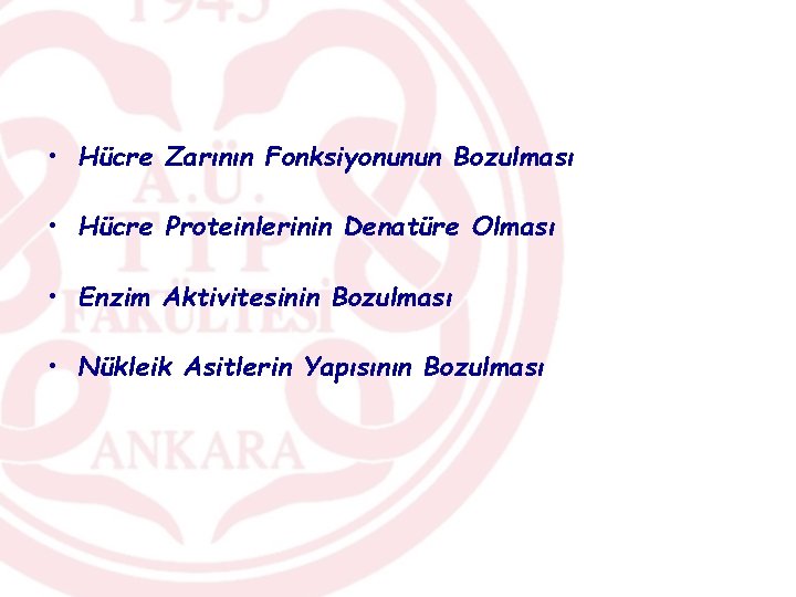  • Hücre Zarının Fonksiyonunun Bozulması • Hücre Proteinlerinin Denatüre Olması • Enzim Aktivitesinin