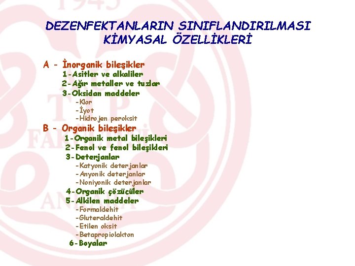 DEZENFEKTANLARIN SINIFLANDIRILMASI KİMYASAL ÖZELLİKLERİ A - İnorganik bileşikler 1 -Asitler ve alkaliler 2 -Ağır