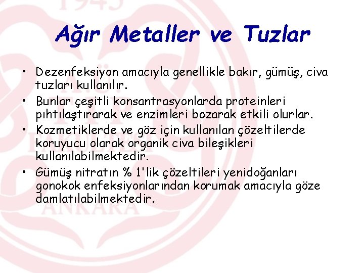 Ağır Metaller ve Tuzlar • Dezenfeksiyon amacıyla genellikle bakır, gümüş, civa tuzları kullanılır. •