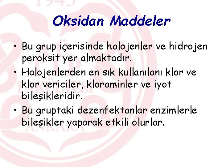 Oksidan Maddeler • Bu grup içerisinde halojenler ve hidrojen peroksit yer almaktadır. • Halojenlerden