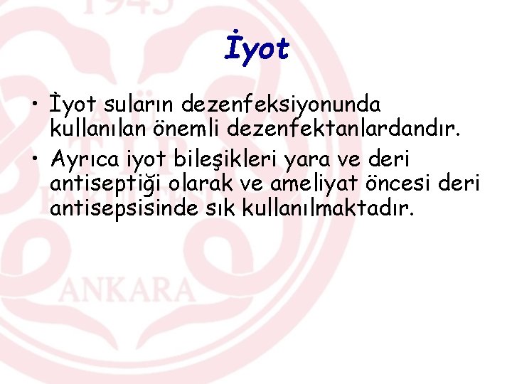 İyot • İyot suların dezenfeksiyonunda kullanılan önemli dezenfektanlardandır. • Ayrıca iyot bileşikleri yara ve
