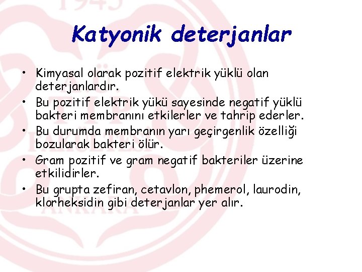 Katyonik deterjanlar • Kimyasal olarak pozitif elektrik yüklü olan deterjanlardır. • Bu pozitif elektrik
