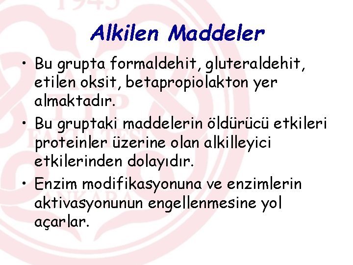 Alkilen Maddeler • Bu grupta formaldehit, gluteraldehit, etilen oksit, betapropiolakton yer almaktadır. • Bu