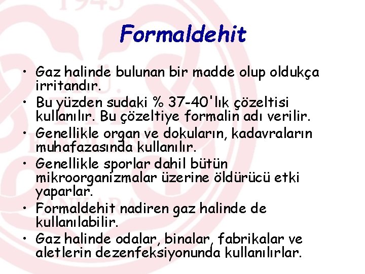 Formaldehit • Gaz halinde bulunan bir madde olup oldukça irritandır. • Bu yüzden sudaki