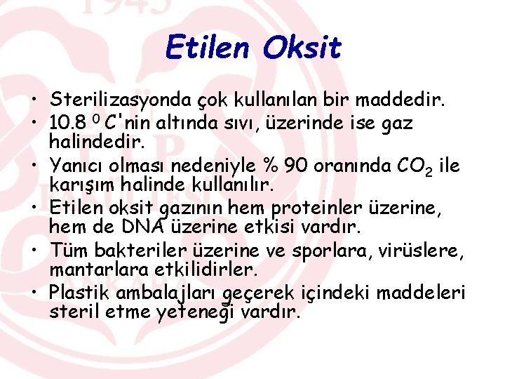 Etilen Oksit • Sterilizasyonda çok kullanılan bir maddedir. • 10. 8 0 C'nin altında