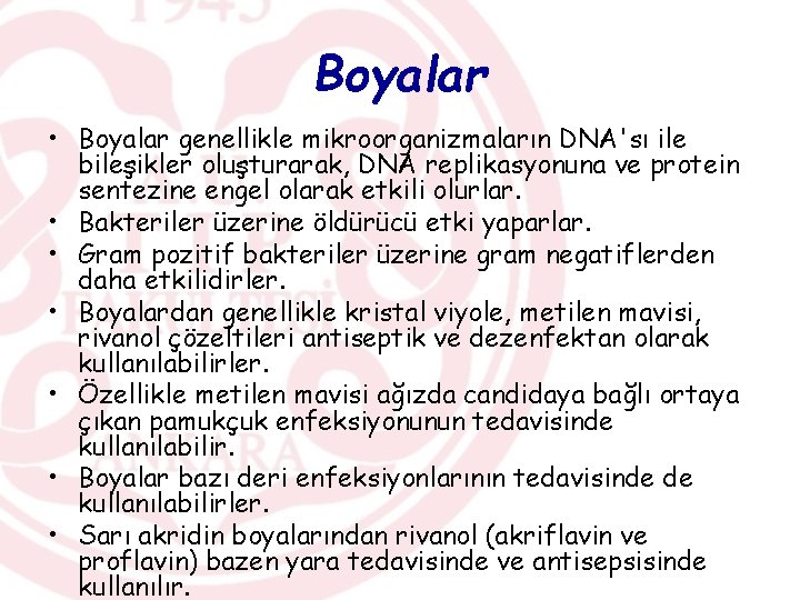Boyalar • Boyalar genellikle mikroorganizmaların DNA'sı ile bileşikler oluşturarak, DNA replikasyonuna ve protein sentezine