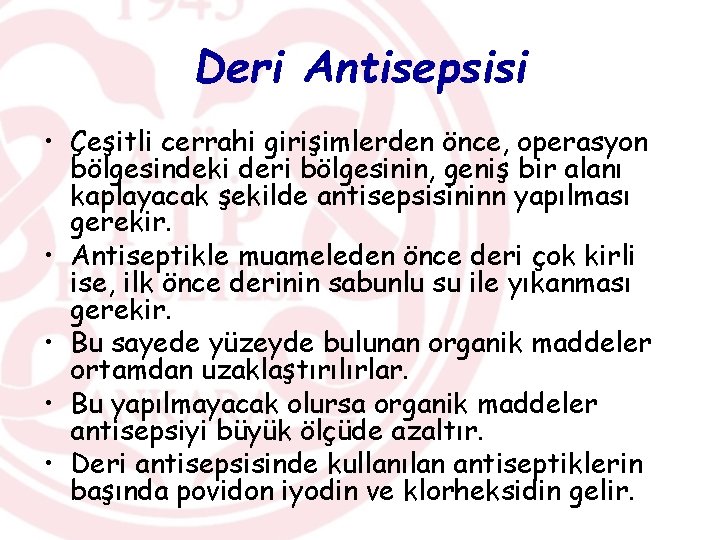 Deri Antisepsisi • Çeşitli cerrahi girişimlerden önce, operasyon bölgesindeki deri bölgesinin, geniş bir alanı