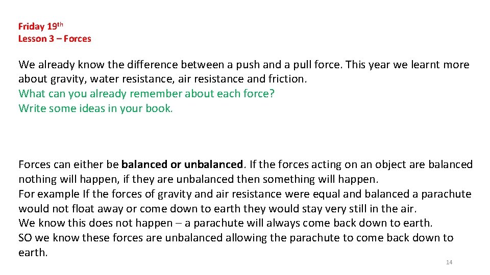 Friday 19 th Lesson 3 – Forces We already know the difference between a