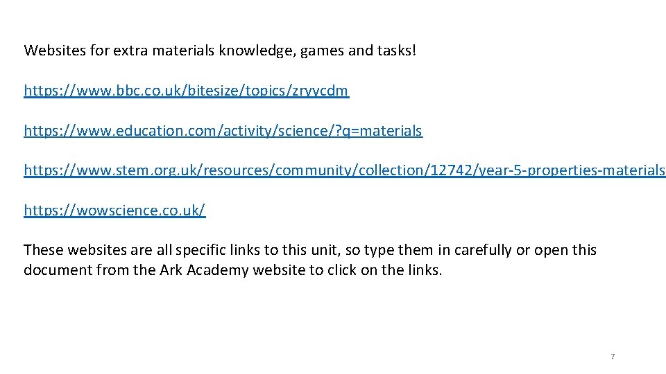 Websites for extra materials knowledge, games and tasks! https: //www. bbc. co. uk/bitesize/topics/zryycdm https: