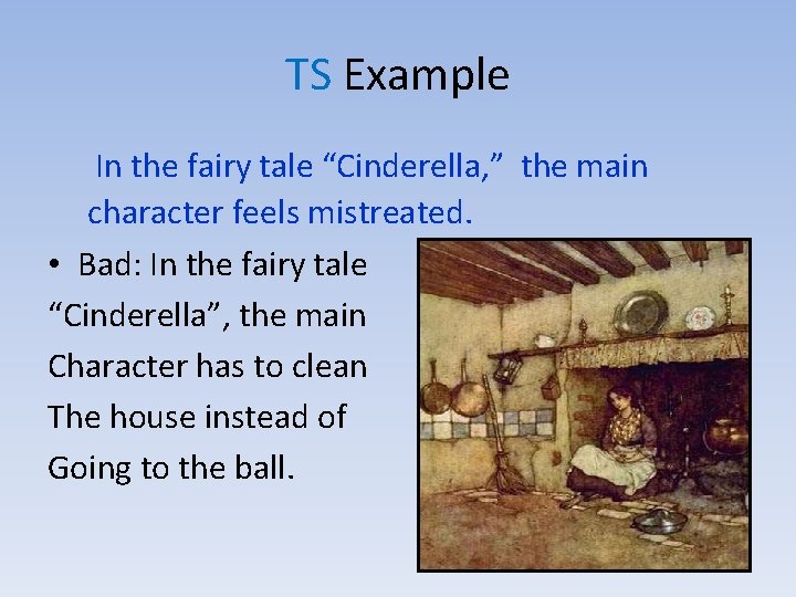 TS Example In the fairy tale “Cinderella, ” the main character feels mistreated. •