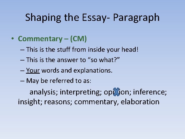 Shaping the Essay- Paragraph • Commentary – (CM) – This is the stuff from