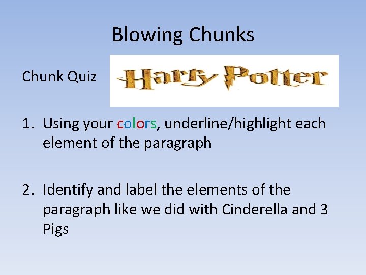 Blowing Chunks Chunk Quiz 1. Using your colors, underline/highlight each element of the paragraph