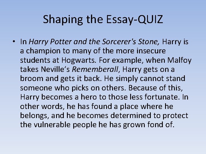 Shaping the Essay-QUIZ • In Harry Potter and the Sorcerer's Stone, Harry is a