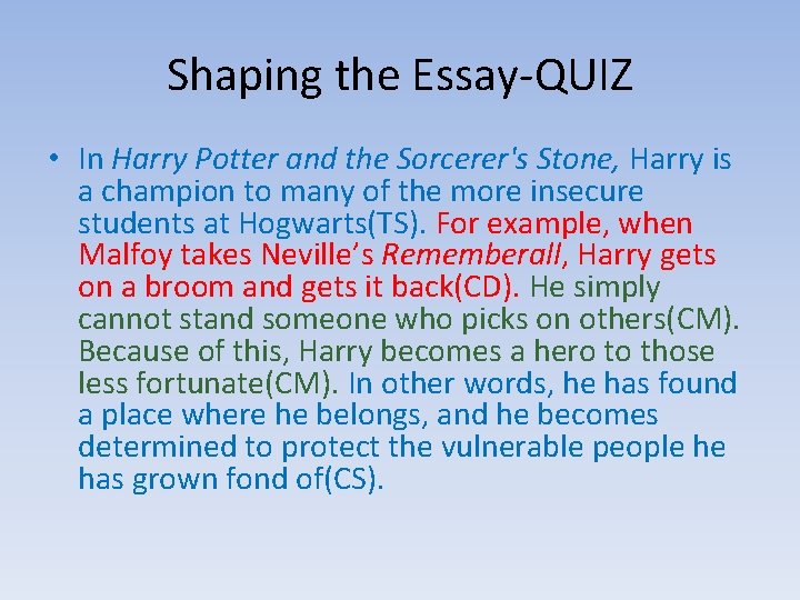 Shaping the Essay-QUIZ • In Harry Potter and the Sorcerer's Stone, Harry is a