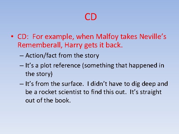  CD • CD: For example, when Malfoy takes Neville’s Rememberall, Harry gets it