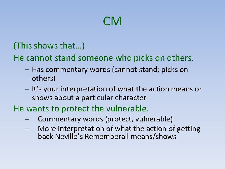 CM (This shows that…) He cannot stand someone who picks on others. – Has