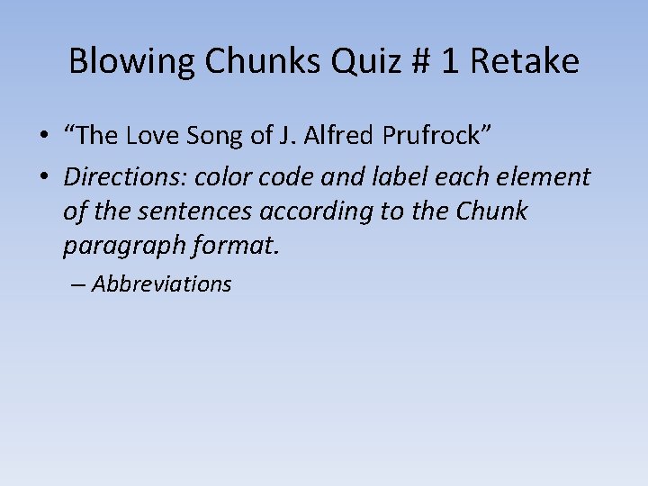 Blowing Chunks Quiz # 1 Retake • “The Love Song of J. Alfred Prufrock”