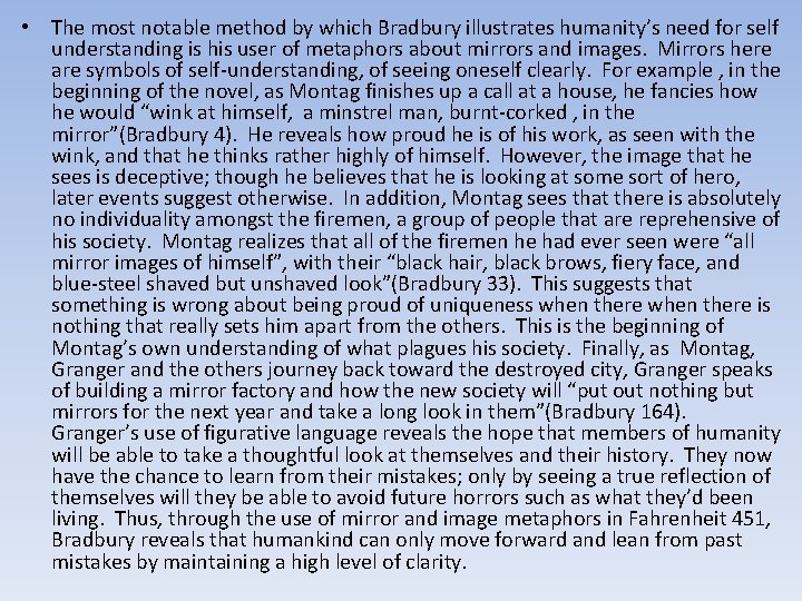  • The most notable method by which Bradbury illustrates humanity’s need for self