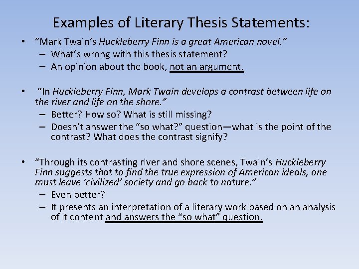  Examples of Literary Thesis Statements: • “Mark Twain’s Huckleberry Finn is a great