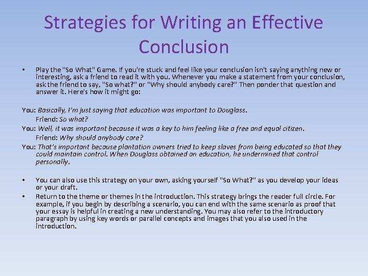 Strategies for Writing an Effective Conclusion • Play the "So What" Game. If you're