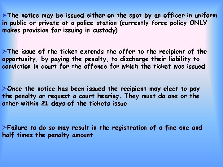 ØThe notice may be issued either on the spot by an officer in uniform