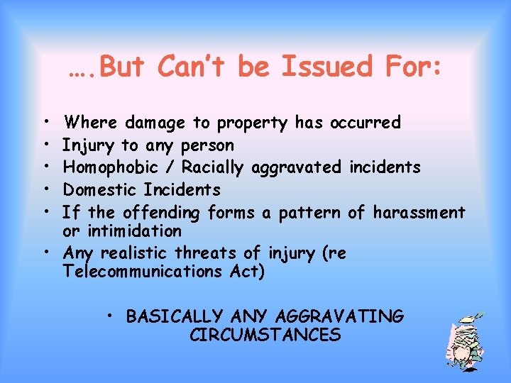 …. But Can’t be Issued For: • • • Where damage to property has