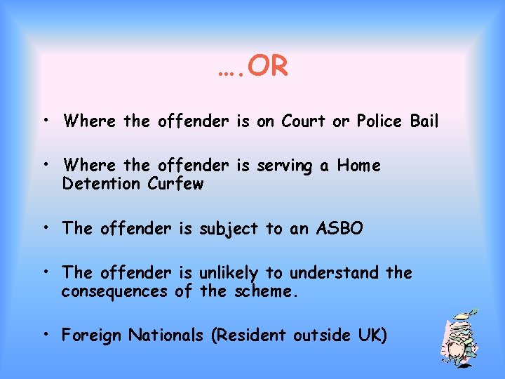 …. OR • Where the offender is on Court or Police Bail • Where
