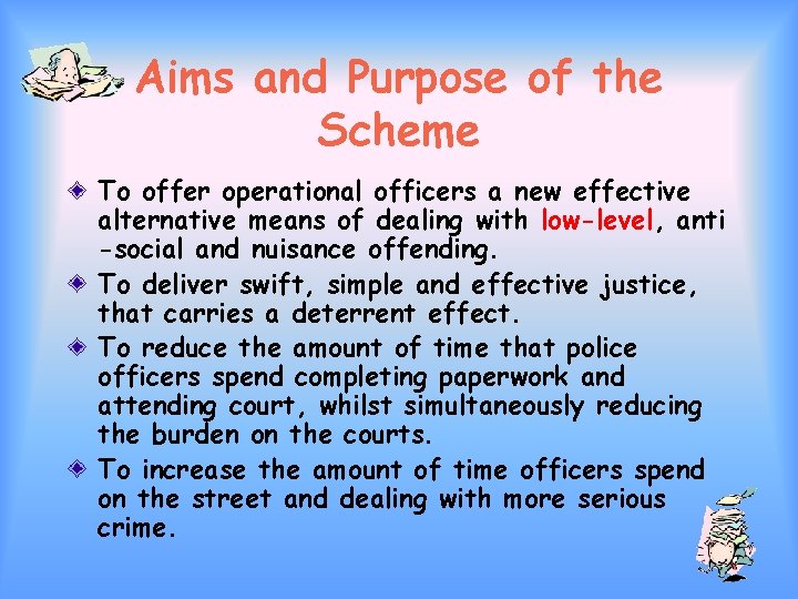 Aims and Purpose of the Scheme To offer operational officers a new effective alternative