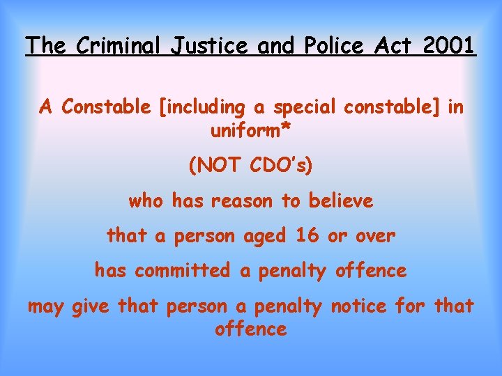 The Criminal Justice and Police Act 2001 A Constable [including a special constable] in