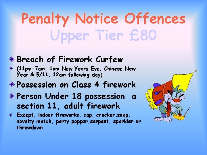 Penalty Notice Offences Upper Tier £ 80 Breach of Firework Curfew (11 pm-7 am,