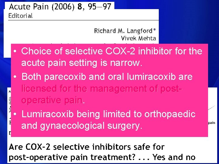  • Choice of selective COX-2 inhibitor for the acute pain setting is narrow.