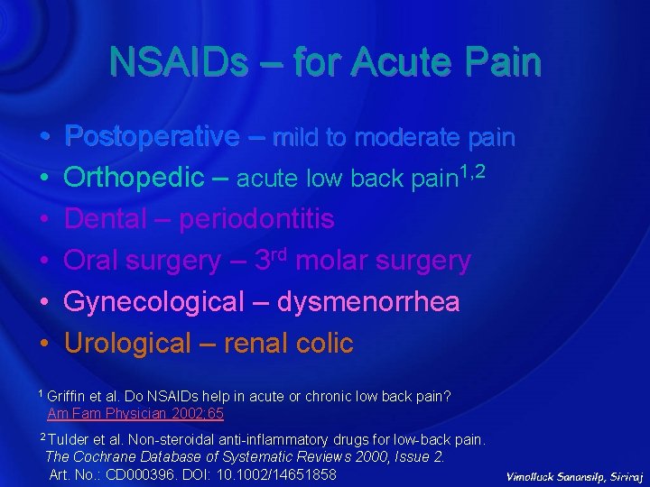 NSAIDs – for Acute Pain • • • Postoperative – mild to moderate pain