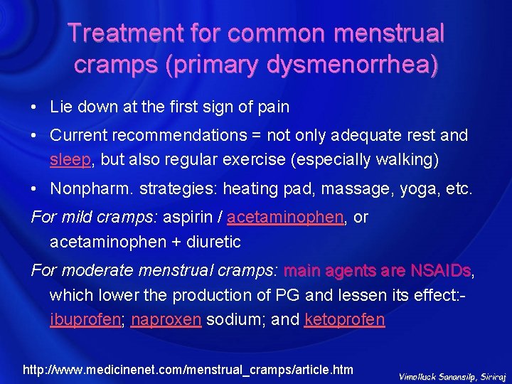 Treatment for common menstrual cramps (primary dysmenorrhea) • Lie down at the first sign
