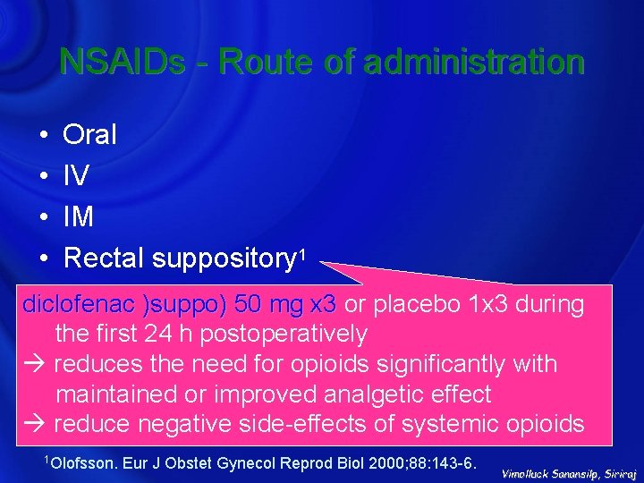 NSAIDs - Route of administration • • Oral IV IM Rectal suppository 1 diclofenac