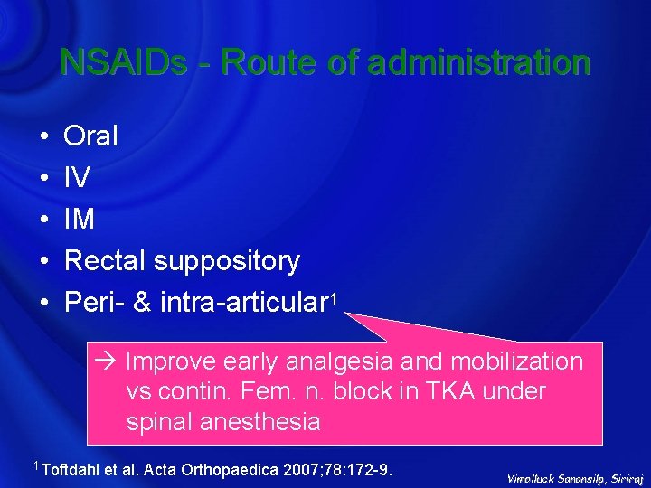 NSAIDs - Route of administration • • • Oral IV IM Rectal suppository Peri-