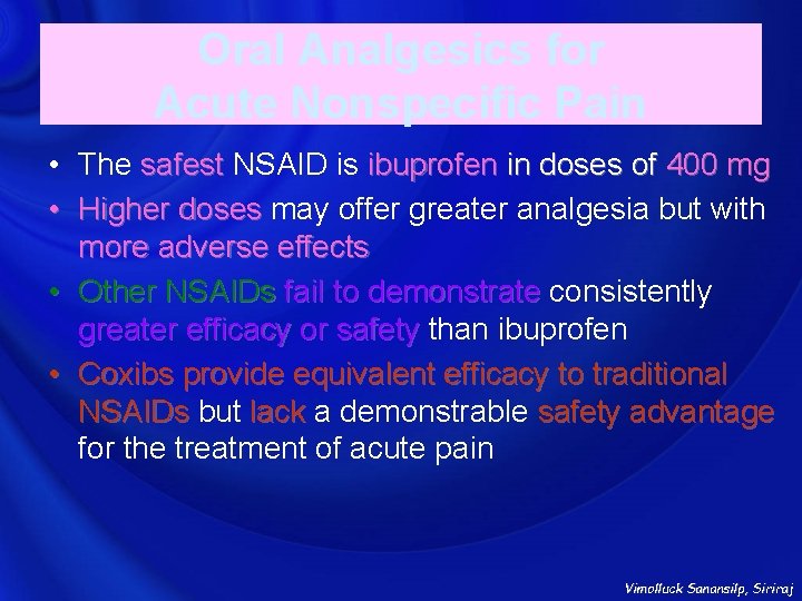 Oral Analgesics for Acute Nonspecific Pain • The safest NSAID is ibuprofen in doses