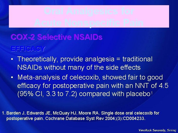 Oral Analgesics for Acute Nonspecific Pain COX-2 Selective NSAIDs EFFICACY • Theoretically, provide analgesia