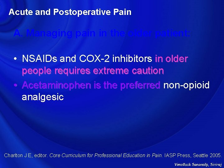 Acute and Postoperative Pain A. Managing pain in the older patient: • NSAIDs and