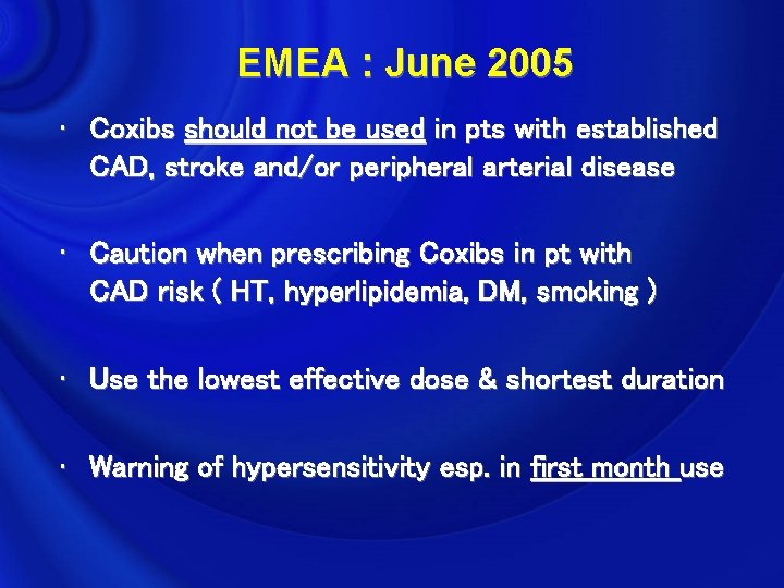 EMEA : June 2005 • Coxibs should not be used in pts with established