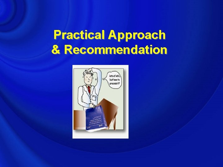 Practical Approach & Recommendation 