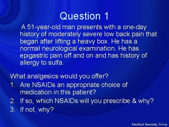 Question 1 A 51 -year-old man presents with a one-day history of moderately severe