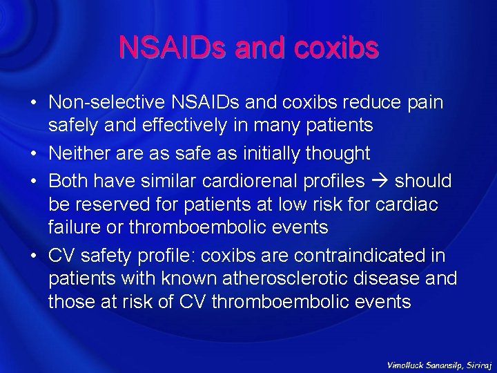 NSAIDs and coxibs • Non-selective NSAIDs and coxibs reduce pain safely and effectively in