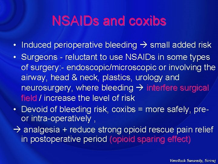 NSAIDs and coxibs • Induced perioperative bleeding small added risk • Surgeons - reluctant